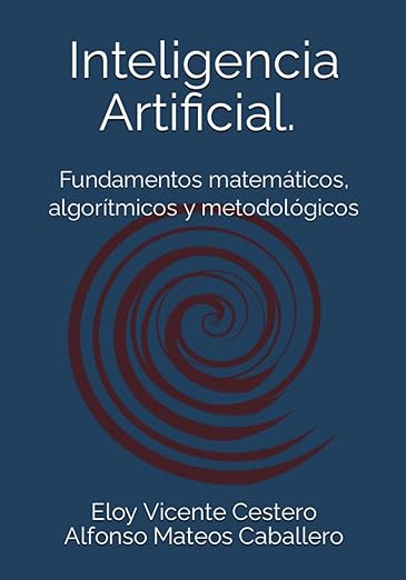 Los mejores libros de inteligencia artificial 12 Inteligencia Artificial Fundamentos matematicos algoritmicos y metodologicos