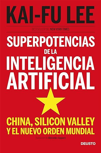 Los mejores libros de inteligencia artificial 3 Superpotencias de la inteligencia artificial China Silicon Valley y el nuevo orden mundial